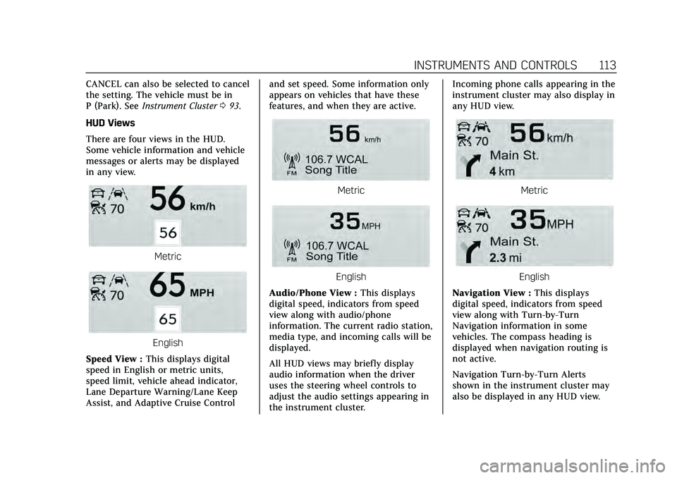 CADILLAC CT4 2020 Owners Guide Cadillac CT4 Owner Manual (GMNA-Localizing-U.S./Canada-13183937) -
2020 - crc - 4/28/20
INSTRUMENTS AND CONTROLS 113
CANCEL can also be selected to cancel
the setting. The vehicle must be in
P (Park). CADILLAC CT4 2020 Owners Guide Cadillac CT4 Owner Manual (GMNA-Localizing-U.S./Canada-13183937) -
2020 - crc - 4/28/20
INSTRUMENTS AND CONTROLS 113
CANCEL can also be selected to cancel
the setting. The vehicle must be in
P (Park).
