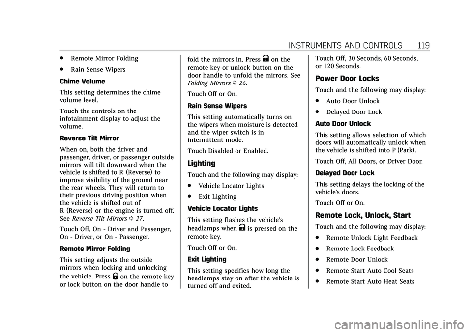 CADILLAC CT4 2020 Owners Guide Cadillac CT4 Owner Manual (GMNA-Localizing-U.S./Canada-13183937) -
2020 - crc - 4/28/20
INSTRUMENTS AND CONTROLS 119
.Remote Mirror Folding
. Rain Sense Wipers
Chime Volume
This setting determines the CADILLAC CT4 2020 Owners Guide Cadillac CT4 Owner Manual (GMNA-Localizing-U.S./Canada-13183937) -
2020 - crc - 4/28/20
INSTRUMENTS AND CONTROLS 119
.Remote Mirror Folding
. Rain Sense Wipers
Chime Volume
This setting determines the