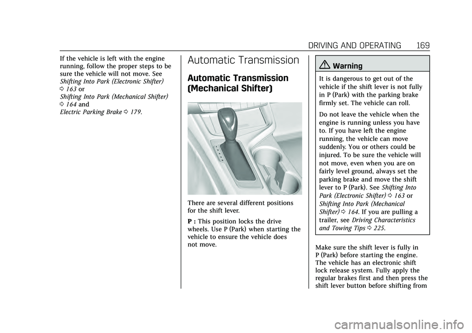 CADILLAC CT4 2020 Owners Manual Cadillac CT4 Owner Manual (GMNA-Localizing-U.S./Canada-13183937) -
2020 - crc - 4/28/20
DRIVING AND OPERATING 169
If the vehicle is left with the engine
running, follow the proper steps to be
sure the CADILLAC CT4 2020 Owners Manual Cadillac CT4 Owner Manual (GMNA-Localizing-U.S./Canada-13183937) -
2020 - crc - 4/28/20
DRIVING AND OPERATING 169
If the vehicle is left with the engine
running, follow the proper steps to be
sure the