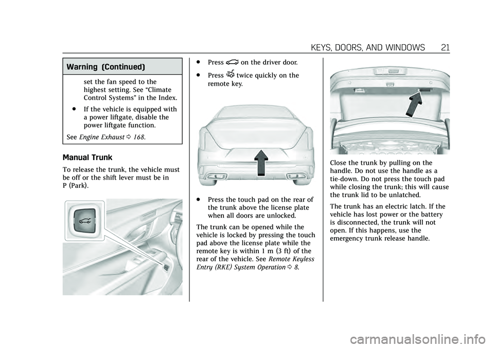 CADILLAC CT4 2020  Owners Manual Cadillac CT4 Owner Manual (GMNA-Localizing-U.S./Canada-13183937) -
2020 - crc - 4/28/20
KEYS, DOORS, AND WINDOWS 21
Warning (Continued)
set the fan speed to the
highest setting. See“Climate
Control 