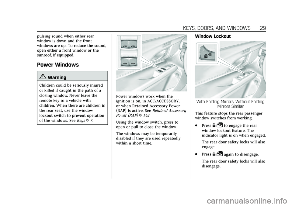 CADILLAC CT4 2020  Owners Manual Cadillac CT4 Owner Manual (GMNA-Localizing-U.S./Canada-13183937) -
2020 - crc - 4/28/20
KEYS, DOORS, AND WINDOWS 29
pulsing sound when either rear
window is down and the front
windows are up. To reduc