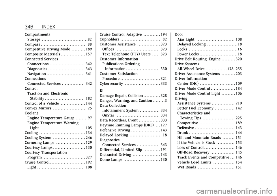 CADILLAC CT4 2020  Owners Manual Cadillac CT4 Owner Manual (GMNA-Localizing-U.S./Canada-13183937) -
2020 - crc - 4/28/20
346 INDEX
CompartmentsStorage . . . . . . . . . . . . . . . . . . . . . . . . . . . . . . 82
Compass . . . . . .