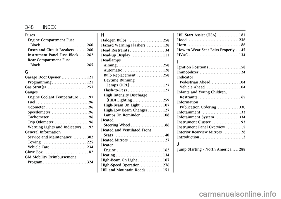 CADILLAC CT4 2020  Owners Manual Cadillac CT4 Owner Manual (GMNA-Localizing-U.S./Canada-13183937) -
2020 - crc - 4/28/20
348 INDEX
FusesEngine Compartment Fuse
Block . . . . . . . . . . . . . . . . . . . . . . . . . . . . . 260
Fuses