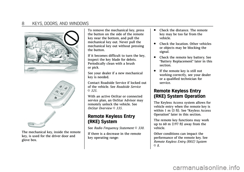 CADILLAC CT4 2020  Owners Manual Cadillac CT4 Owner Manual (GMNA-Localizing-U.S./Canada-13183937) -
2020 - crc - 4/28/20
8 KEYS, DOORS, AND WINDOWS
The mechanical key, inside the remote
key, is used for the driver door and
glove box.