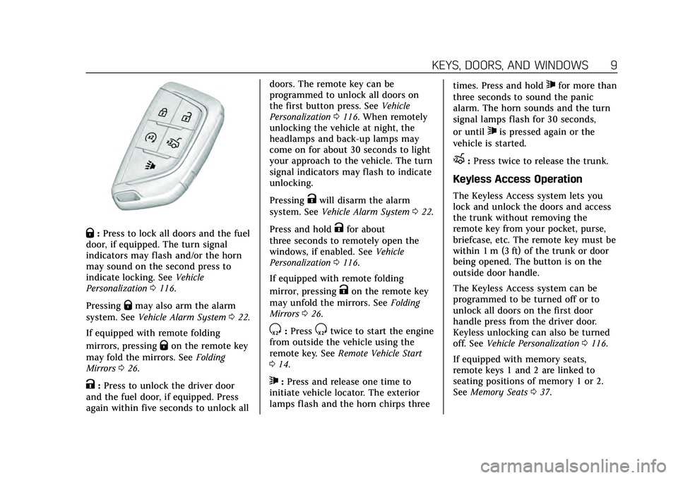 CADILLAC CT4 2020  Owners Manual Cadillac CT4 Owner Manual (GMNA-Localizing-U.S./Canada-13183937) -
2020 - crc - 4/28/20
KEYS, DOORS, AND WINDOWS 9
Q:Press to lock all doors and the fuel
door, if equipped. The turn signal
indicators 