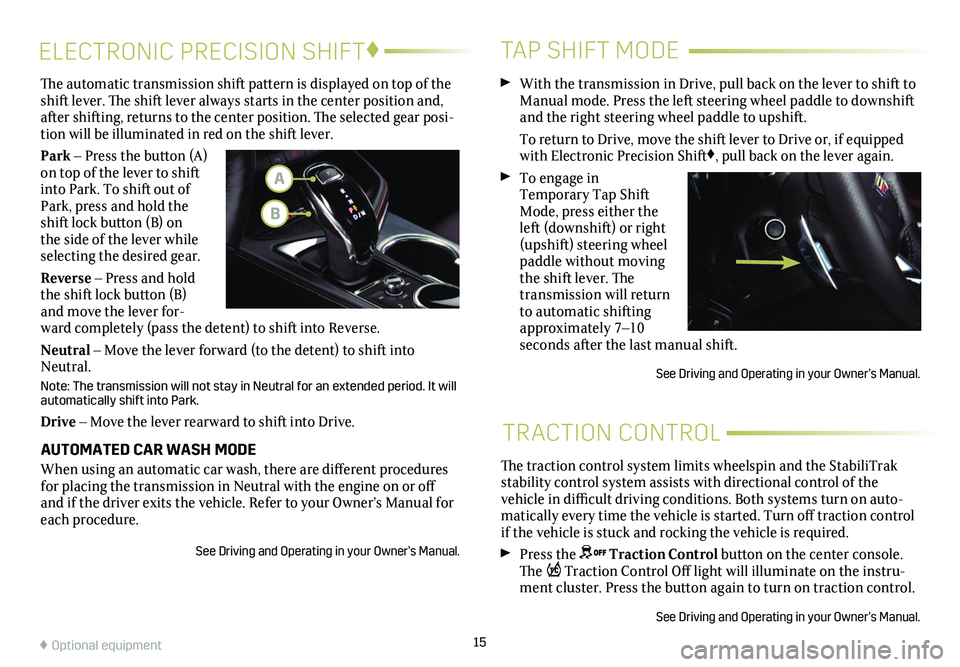 CADILLAC CT4 2020 Convenience & Personalization Guide 15
The traction control system limits wheelspin and the StabiliTrak stability control system assists with directional control of the vehicle in difficult driving conditions. Both systems turn on auto- CADILLAC CT4 2020 Convenience & Personalization Guide 15
The traction control system limits wheelspin and the StabiliTrak stability control system assists with directional control of the vehicle in difficult driving conditions. Both systems turn on auto-