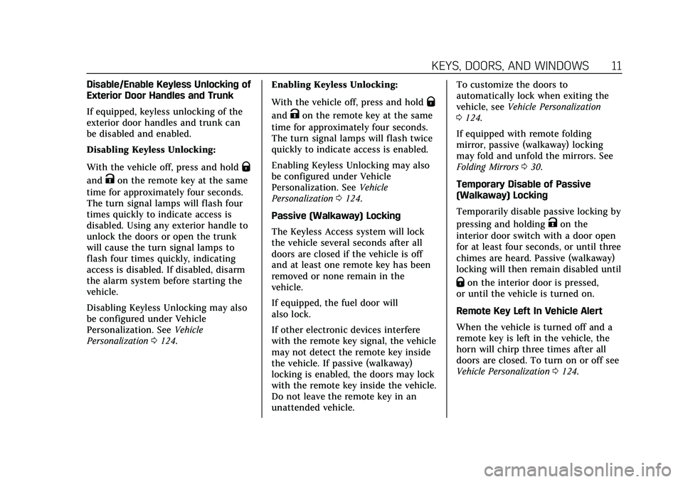 CADILLAC CT5 2020  Owners Manual Cadillac CT5 Owner Manual (GMNA-Localizing-U.S./Canada-13060105) -
2020 - CRC - 2/14/20
KEYS, DOORS, AND WINDOWS 11
Disable/Enable Keyless Unlocking of
Exterior Door Handles and Trunk
If equipped, key