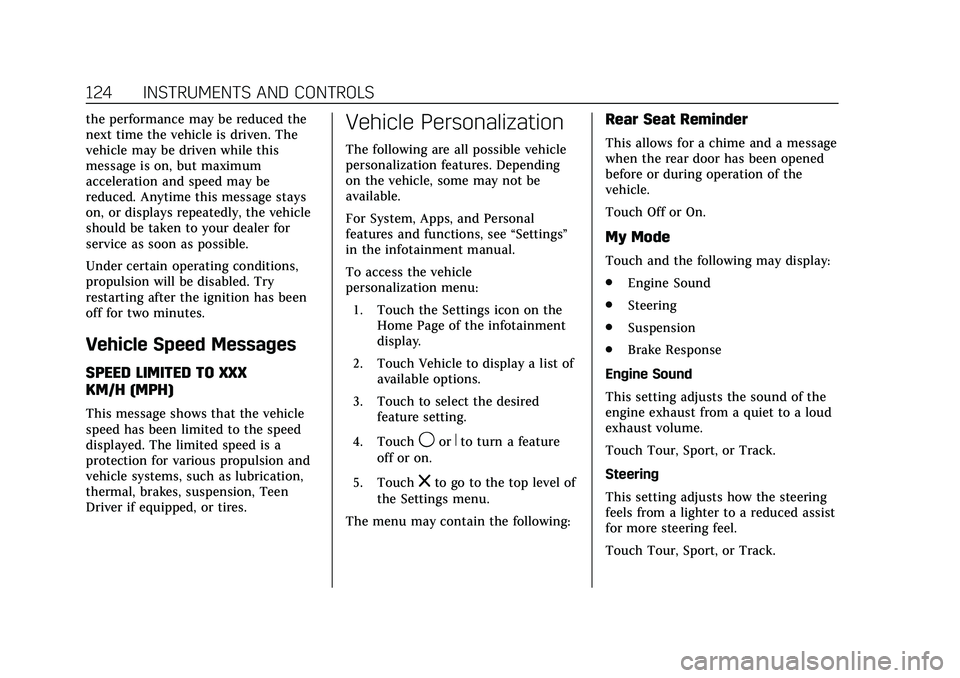 CADILLAC CT5 2020 Owners Manual Cadillac CT5 Owner Manual (GMNA-Localizing-U.S./Canada-13060105) -
2020 - CRC - 2/14/20
124 INSTRUMENTS AND CONTROLS
the performance may be reduced the
next time the vehicle is driven. The
vehicle may CADILLAC CT5 2020 Owners Manual Cadillac CT5 Owner Manual (GMNA-Localizing-U.S./Canada-13060105) -
2020 - CRC - 2/14/20
124 INSTRUMENTS AND CONTROLS
the performance may be reduced the
next time the vehicle is driven. The
vehicle may