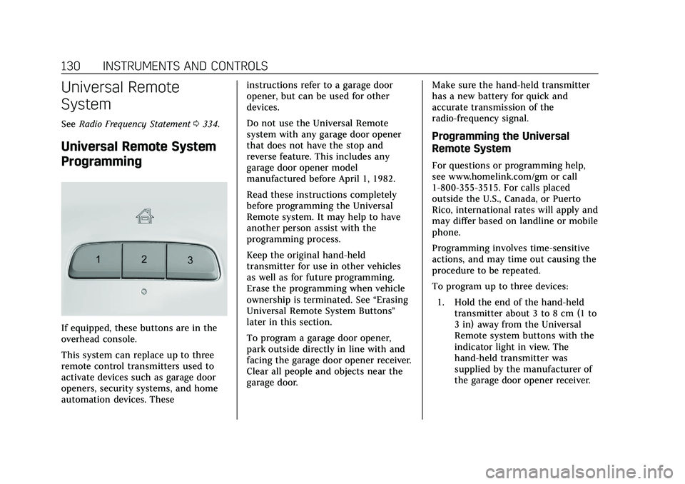 CADILLAC CT5 2020  Owners Manual Cadillac CT5 Owner Manual (GMNA-Localizing-U.S./Canada-13060105) -
2020 - CRC - 2/14/20
130 INSTRUMENTS AND CONTROLS
Universal Remote
System
SeeRadio Frequency Statement 0334.
Universal Remote System
