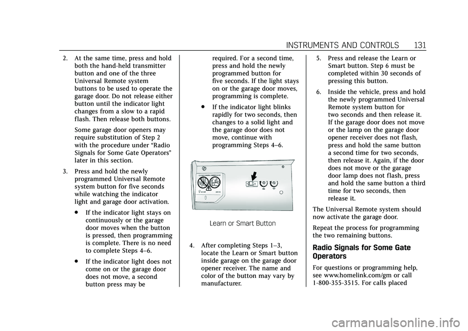 CADILLAC CT5 2020  Owners Manual Cadillac CT5 Owner Manual (GMNA-Localizing-U.S./Canada-13060105) -
2020 - CRC - 2/14/20
INSTRUMENTS AND CONTROLS 131
2. At the same time, press and holdboth the hand-held transmitter
button and one of