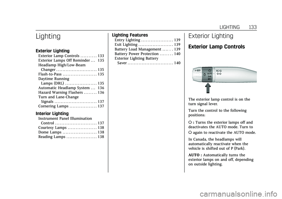 CADILLAC CT5 2020  Owners Manual Cadillac CT5 Owner Manual (GMNA-Localizing-U.S./Canada-13060105) -
2020 - CRC - 2/14/20
LIGHTING 133
Lighting
Exterior Lighting
Exterior Lamp Controls . . . . . . . . . . 133
Exterior Lamps Off Remind