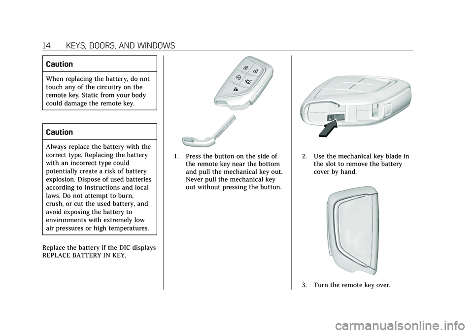 CADILLAC CT5 2020  Owners Manual Cadillac CT5 Owner Manual (GMNA-Localizing-U.S./Canada-13060105) -
2020 - CRC - 2/14/20
14 KEYS, DOORS, AND WINDOWS
Caution
When replacing the battery, do not
touch any of the circuitry on the
remote 
