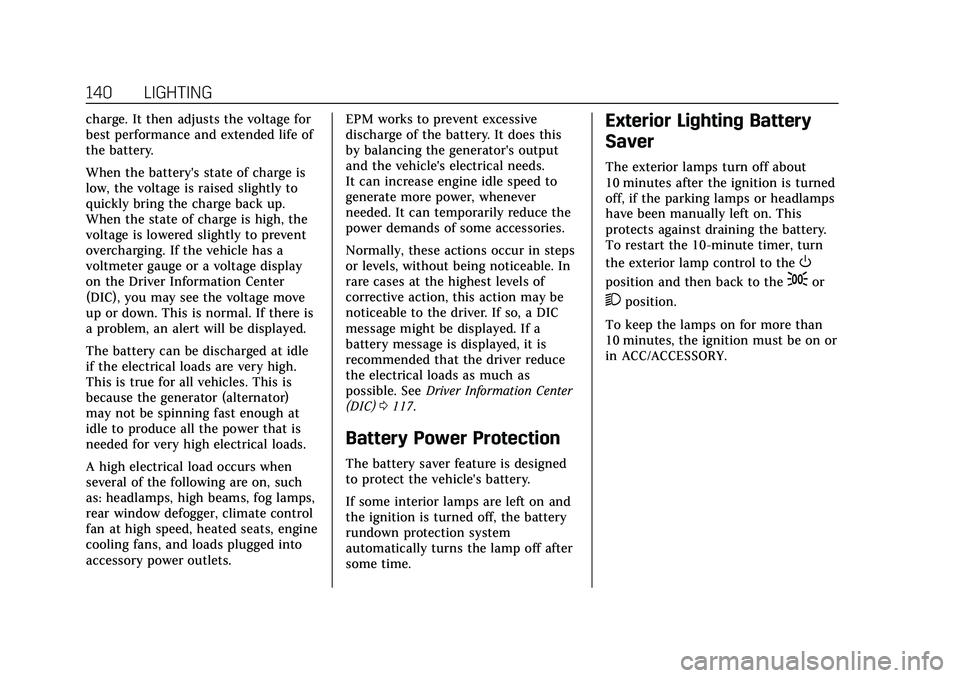 CADILLAC CT5 2020  Owners Manual Cadillac CT5 Owner Manual (GMNA-Localizing-U.S./Canada-13060105) -
2020 - CRC - 2/14/20
140 LIGHTING
charge. It then adjusts the voltage for
best performance and extended life of
the battery.
When the
