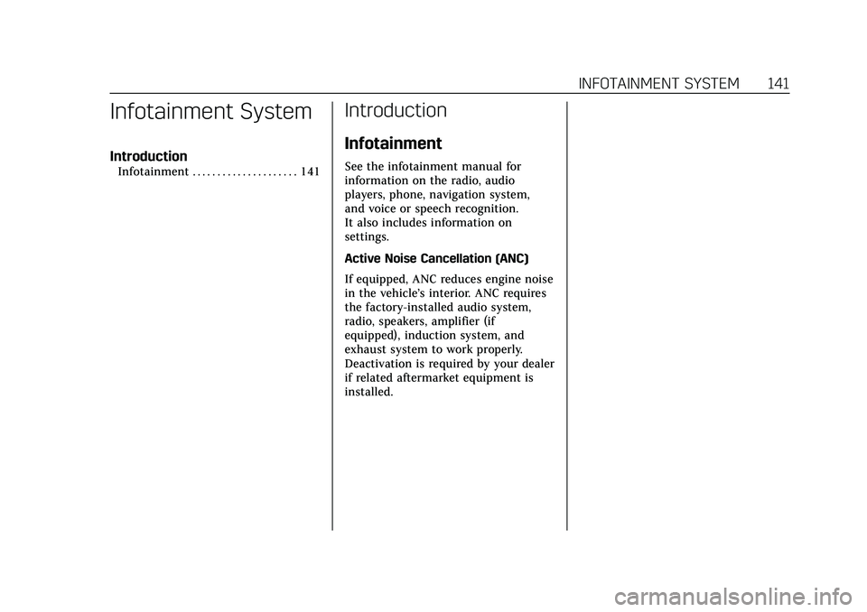 CADILLAC CT5 2020  Owners Manual Cadillac CT5 Owner Manual (GMNA-Localizing-U.S./Canada-13060105) -
2020 - CRC - 2/14/20
INFOTAINMENT SYSTEM 141
Infotainment System
Introduction
Infotainment . . . . . . . . . . . . . . . . . . . . . 