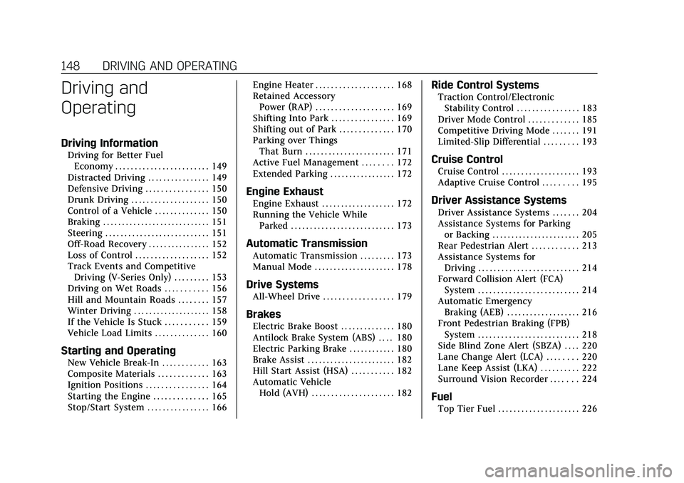 CADILLAC CT5 2020  Owners Manual Cadillac CT5 Owner Manual (GMNA-Localizing-U.S./Canada-13060105) -
2020 - CRC - 2/14/20
148 DRIVING AND OPERATING
Driving and
Operating
Driving Information
Driving for Better FuelEconomy . . . . . . .