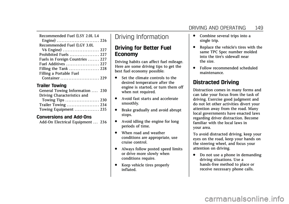 CADILLAC CT5 2020 Owners Guide Cadillac CT5 Owner Manual (GMNA-Localizing-U.S./Canada-13060105) -
2020 - CRC - 2/14/20
DRIVING AND OPERATING 149
Recommended Fuel (LSY 2.0L L4Engine) . . . . . . . . . . . . . . . . . . . . . . . . .