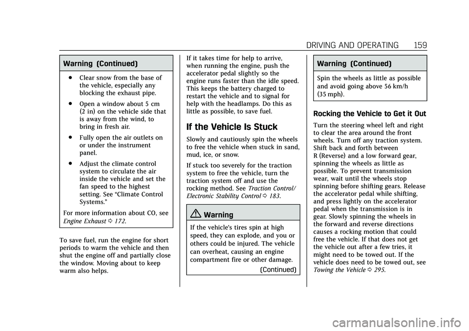 CADILLAC CT5 2020 User Guide Cadillac CT5 Owner Manual (GMNA-Localizing-U.S./Canada-13060105) -
2020 - CRC - 2/14/20
DRIVING AND OPERATING 159
Warning (Continued)
.Clear snow from the base of
the vehicle, especially any
blocking 