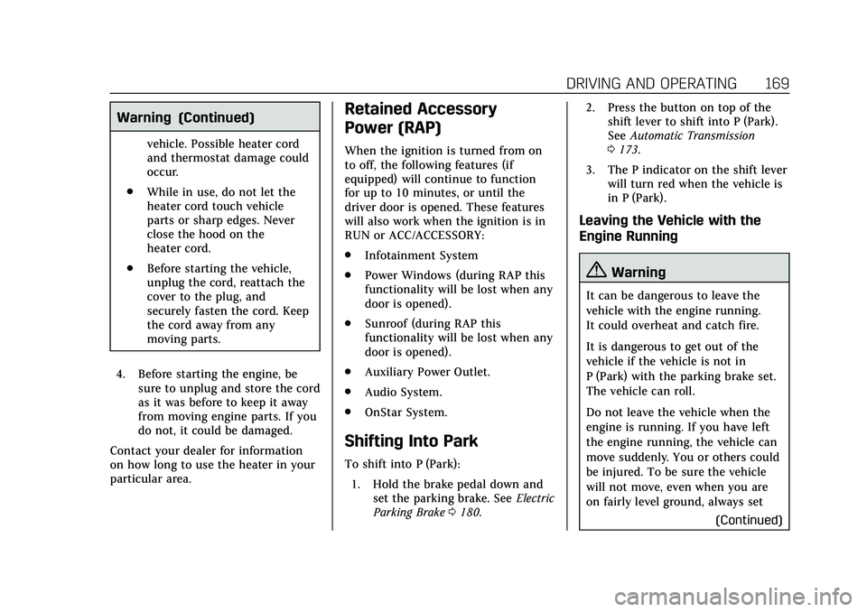 CADILLAC CT5 2020 Service Manual Cadillac CT5 Owner Manual (GMNA-Localizing-U.S./Canada-13060105) -
2020 - CRC - 2/14/20
DRIVING AND OPERATING 169
Warning (Continued)
vehicle. Possible heater cord
and thermostat damage could
occur.
. CADILLAC CT5 2020 Service Manual Cadillac CT5 Owner Manual (GMNA-Localizing-U.S./Canada-13060105) -
2020 - CRC - 2/14/20
DRIVING AND OPERATING 169
Warning (Continued)
vehicle. Possible heater cord
and thermostat damage could
occur.
.
