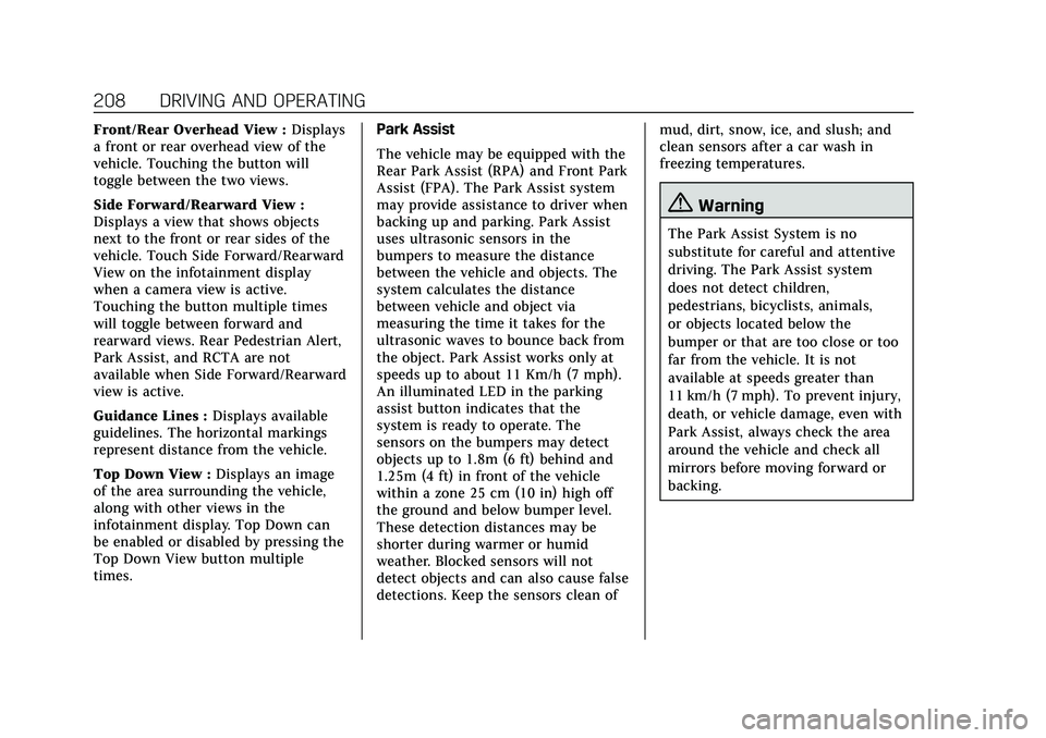 CADILLAC CT5 2020 Owners Guide Cadillac CT5 Owner Manual (GMNA-Localizing-U.S./Canada-13060105) -
2020 - CRC - 2/14/20
208 DRIVING AND OPERATING
Front/Rear Overhead View :Displays
a front or rear overhead view of the
vehicle. Touch CADILLAC CT5 2020 Owners Guide Cadillac CT5 Owner Manual (GMNA-Localizing-U.S./Canada-13060105) -
2020 - CRC - 2/14/20
208 DRIVING AND OPERATING
Front/Rear Overhead View :Displays
a front or rear overhead view of the
vehicle. Touch