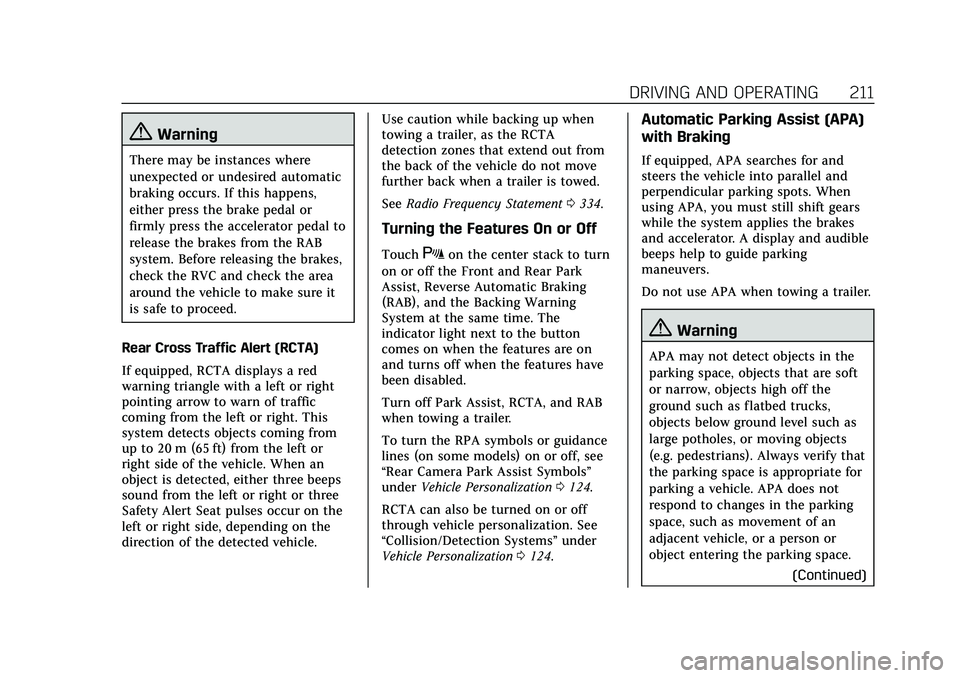 CADILLAC CT5 2020 Workshop Manual Cadillac CT5 Owner Manual (GMNA-Localizing-U.S./Canada-13060105) -
2020 - CRC - 2/14/20
DRIVING AND OPERATING 211
{Warning
There may be instances where
unexpected or undesired automatic
braking occurs CADILLAC CT5 2020 Workshop Manual Cadillac CT5 Owner Manual (GMNA-Localizing-U.S./Canada-13060105) -
2020 - CRC - 2/14/20
DRIVING AND OPERATING 211
{Warning
There may be instances where
unexpected or undesired automatic
braking occurs
