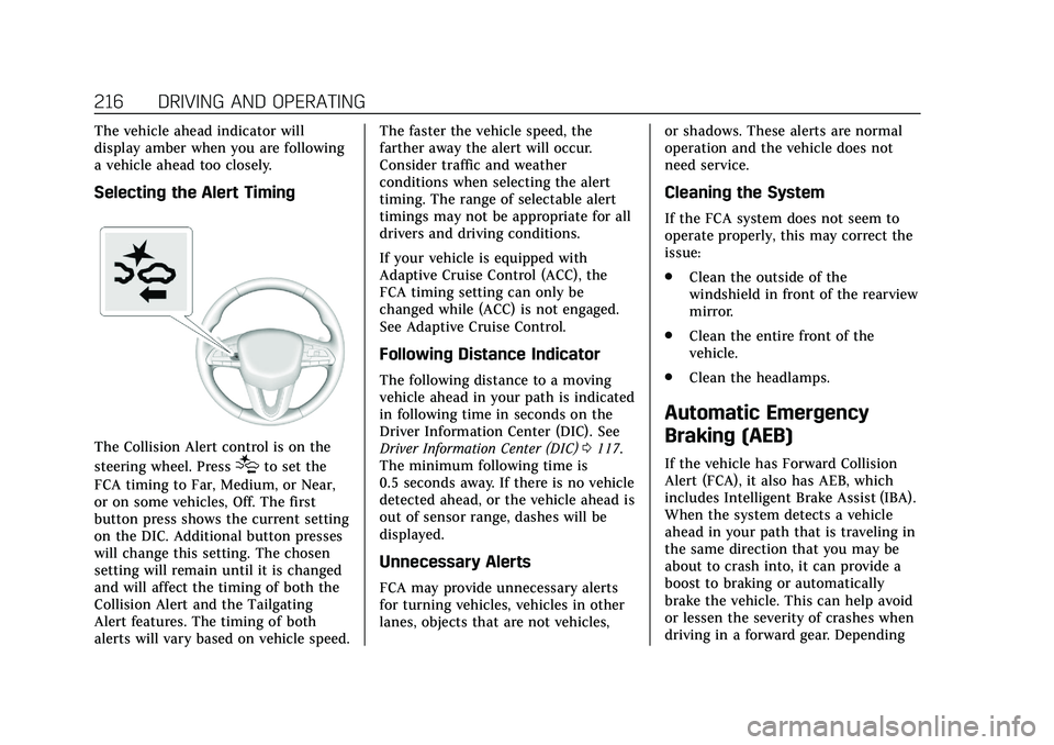 CADILLAC CT5 2020 Owners Guide Cadillac CT5 Owner Manual (GMNA-Localizing-U.S./Canada-13060105) -
2020 - CRC - 2/14/20
216 DRIVING AND OPERATING
The vehicle ahead indicator will
display amber when you are following
a vehicle ahead CADILLAC CT5 2020 Owners Guide Cadillac CT5 Owner Manual (GMNA-Localizing-U.S./Canada-13060105) -
2020 - CRC - 2/14/20
216 DRIVING AND OPERATING
The vehicle ahead indicator will
display amber when you are following
a vehicle ahead