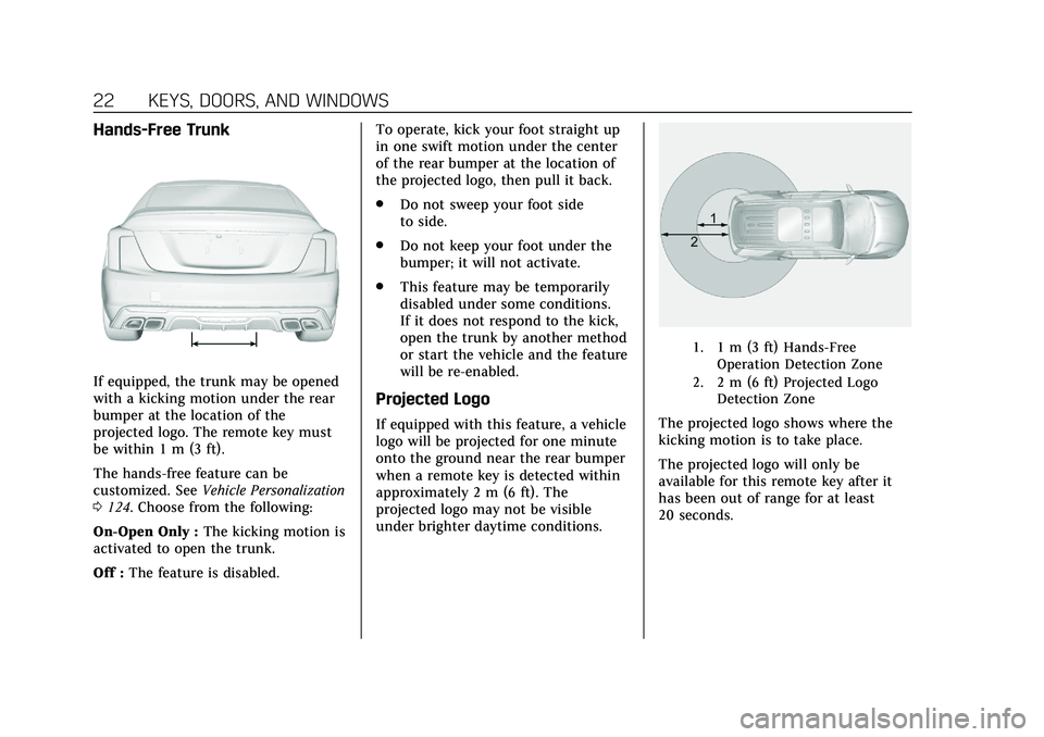 CADILLAC CT5 2020  Owners Manual Cadillac CT5 Owner Manual (GMNA-Localizing-U.S./Canada-13060105) -
2020 - CRC - 2/14/20
22 KEYS, DOORS, AND WINDOWS
Hands-Free Trunk
If equipped, the trunk may be opened
with a kicking motion under th