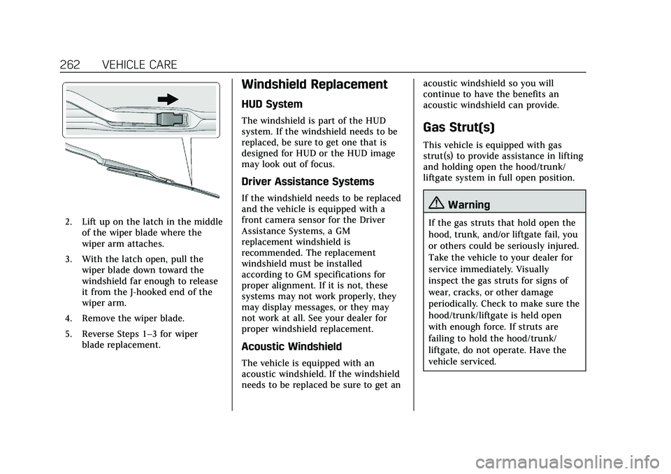 CADILLAC CT5 2020  Owners Manual Cadillac CT5 Owner Manual (GMNA-Localizing-U.S./Canada-13060105) -
2020 - CRC - 2/14/20
262 VEHICLE CARE
2. Lift up on the latch in the middleof the wiper blade where the
wiper arm attaches.
3. With t