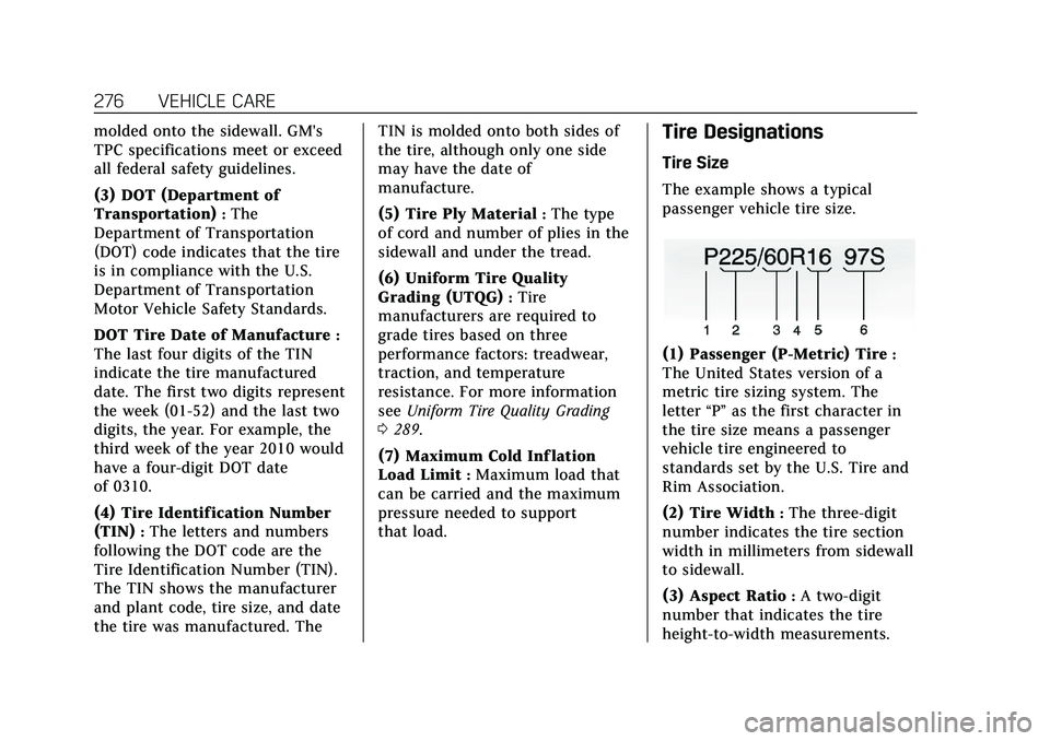 CADILLAC CT5 2020  Owners Manual Cadillac CT5 Owner Manual (GMNA-Localizing-U.S./Canada-13060105) -
2020 - CRC - 2/14/20
276 VEHICLE CARE
molded onto the sidewall. GM's
TPC specifications meet or exceed
all federal safety guideli