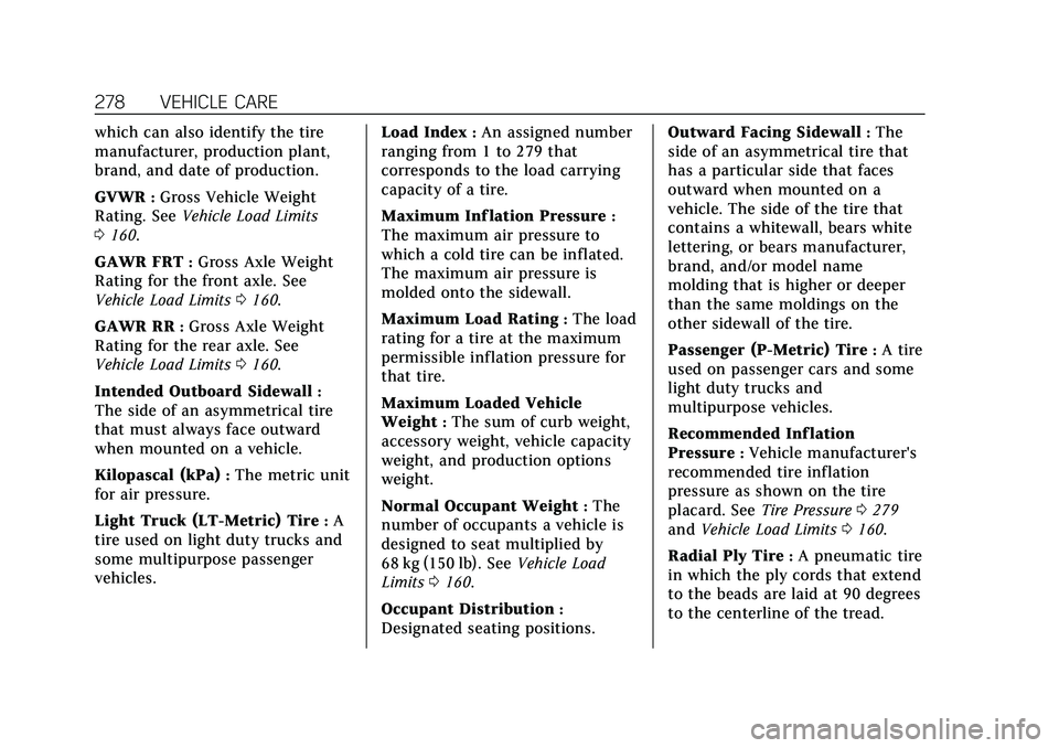 CADILLAC CT5 2020  Owners Manual Cadillac CT5 Owner Manual (GMNA-Localizing-U.S./Canada-13060105) -
2020 - CRC - 2/14/20
278 VEHICLE CARE
which can also identify the tire
manufacturer, production plant,
brand, and date of production.