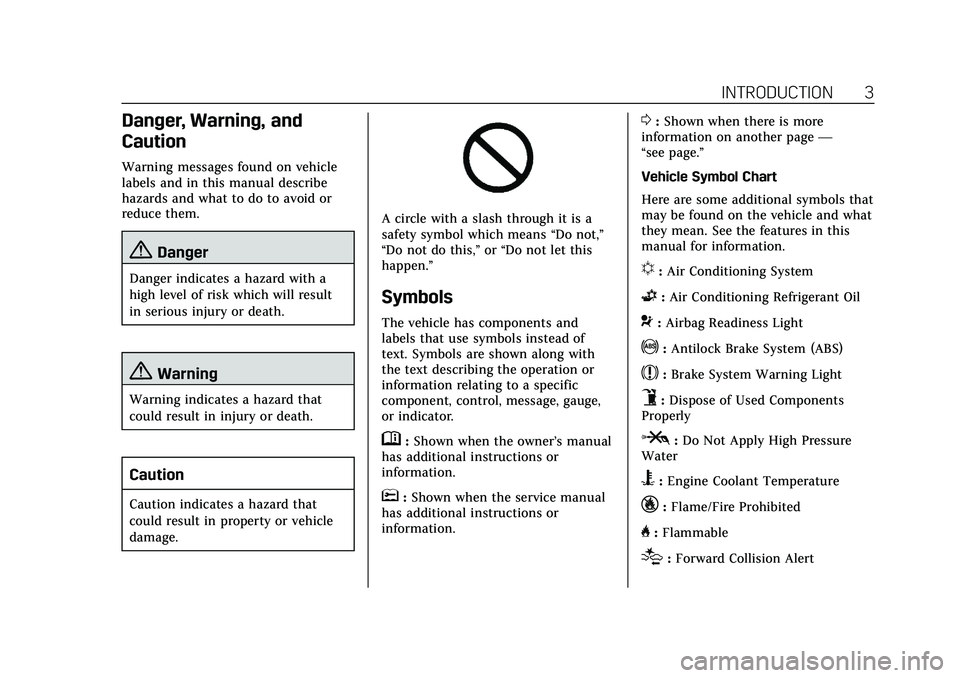 CADILLAC CT5 2020  Owners Manual Cadillac CT5 Owner Manual (GMNA-Localizing-U.S./Canada-13060105) -
2020 - CRC - 2/14/20
INTRODUCTION 3
Danger, Warning, and
Caution
Warning messages found on vehicle
labels and in this manual describe
