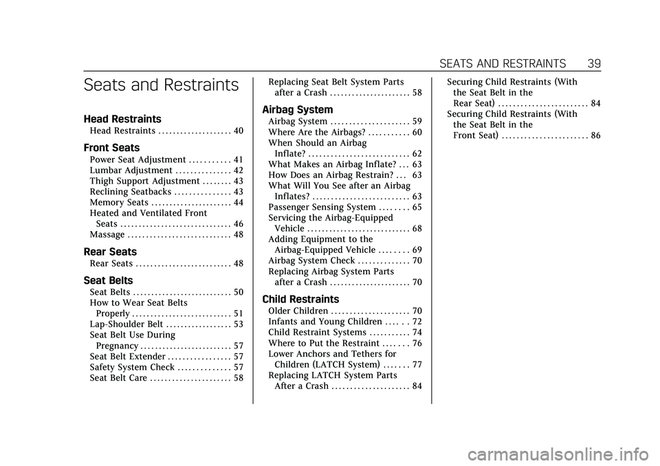 CADILLAC CT5 2020  Owners Manual Cadillac CT5 Owner Manual (GMNA-Localizing-U.S./Canada-13060105) -
2020 - CRC - 2/14/20
SEATS AND RESTRAINTS 39
Seats and Restraints
Head Restraints
Head Restraints . . . . . . . . . . . . . . . . . .