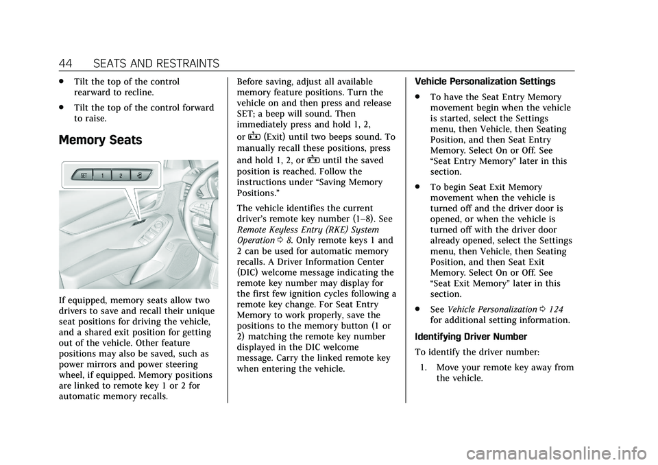 CADILLAC CT5 2020  Owners Manual Cadillac CT5 Owner Manual (GMNA-Localizing-U.S./Canada-13060105) -
2020 - CRC - 2/14/20
44 SEATS AND RESTRAINTS
.Tilt the top of the control
rearward to recline.
. Tilt the top of the control forward
