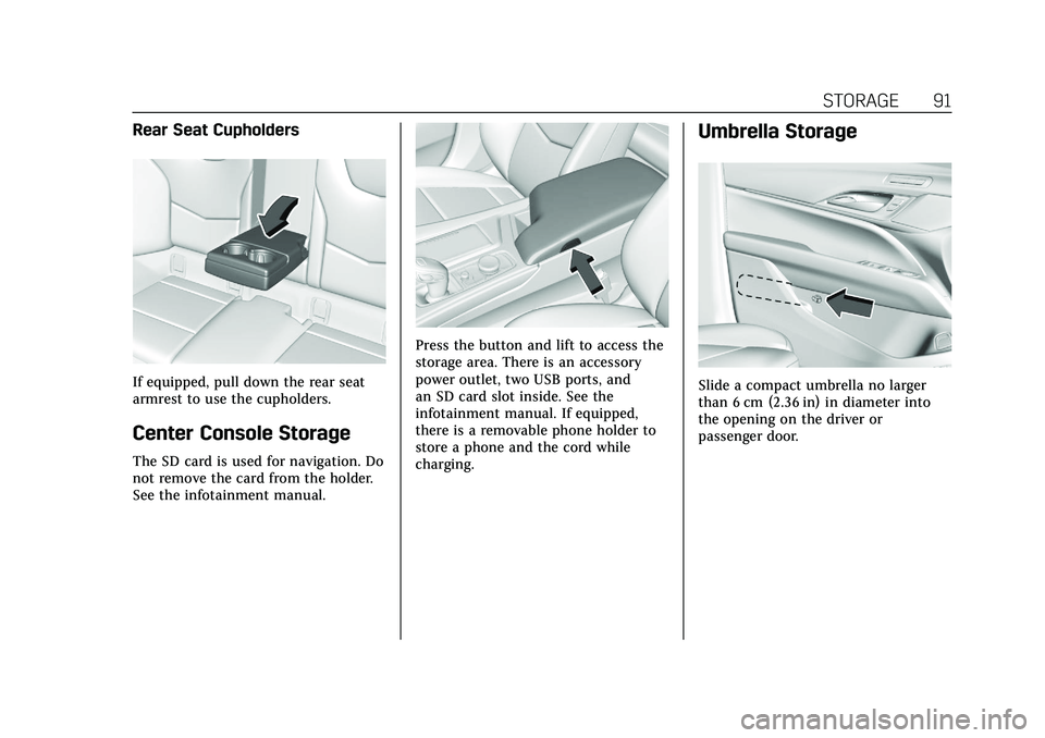 CADILLAC CT5 2020  Owners Manual Cadillac CT5 Owner Manual (GMNA-Localizing-U.S./Canada-13060105) -
2020 - CRC - 2/14/20
STORAGE 91
Rear Seat Cupholders
If equipped, pull down the rear seat
armrest to use the cupholders.
Center Conso