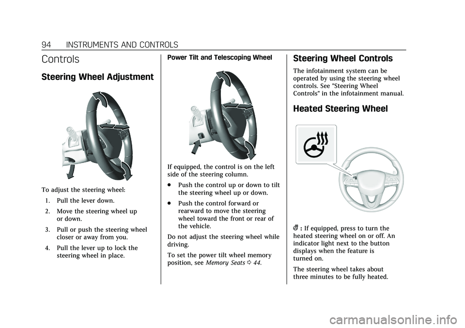 CADILLAC CT5 2020 Owners Guide Cadillac CT5 Owner Manual (GMNA-Localizing-U.S./Canada-13060105) -
2020 - CRC - 2/14/20
94 INSTRUMENTS AND CONTROLS
Controls
Steering Wheel Adjustment
To adjust the steering wheel:1. Pull the lever do CADILLAC CT5 2020 Owners Guide Cadillac CT5 Owner Manual (GMNA-Localizing-U.S./Canada-13060105) -
2020 - CRC - 2/14/20
94 INSTRUMENTS AND CONTROLS
Controls
Steering Wheel Adjustment
To adjust the steering wheel:1. Pull the lever do