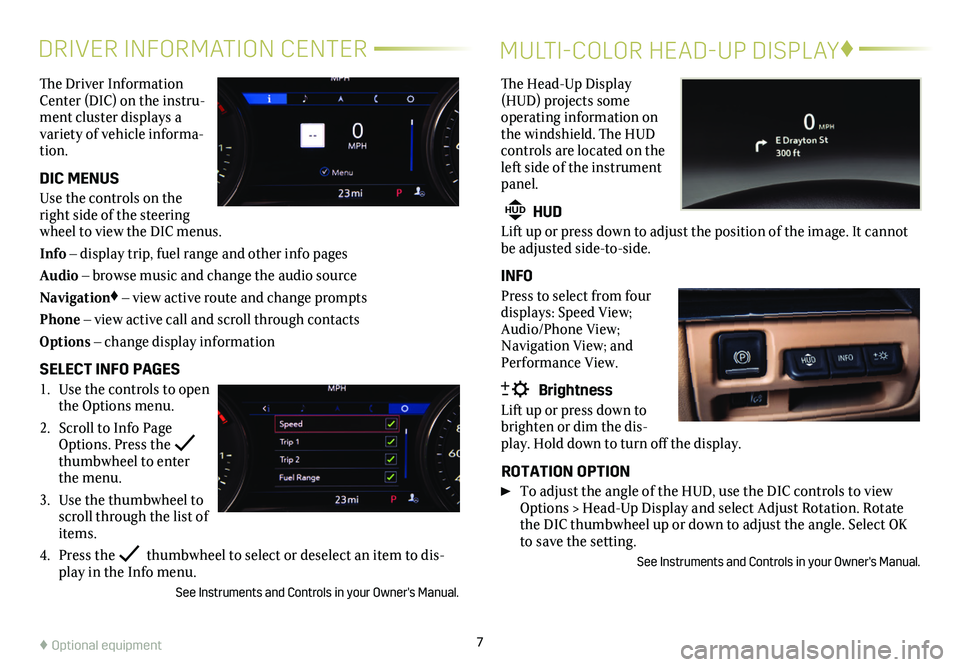 CADILLAC CT5 2020  Convenience & Personalization Guide 7
DRIVER INFORMATION CENTER
The Driver Information Center (DIC) on the instru-ment cluster  displays a variety of vehicle informa-tion. 
DIC MENUS
Use the controls on the right side of the steering wh