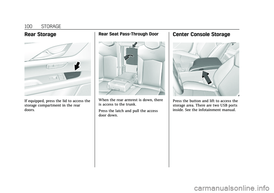 CADILLAC CT6 2020 Owners Manual Cadillac CT6 Owner Manual (GMNA-Localizing-U.S./Canada-13566829) -
2020 - CRC - 6/11/19
100 STORAGE
Rear Storage
If equipped, press the lid to access the
storage compartment in the rear
doors.
Rear Se CADILLAC CT6 2020 Owners Manual Cadillac CT6 Owner Manual (GMNA-Localizing-U.S./Canada-13566829) -
2020 - CRC - 6/11/19
100 STORAGE
Rear Storage
If equipped, press the lid to access the
storage compartment in the rear
doors.
Rear Se
