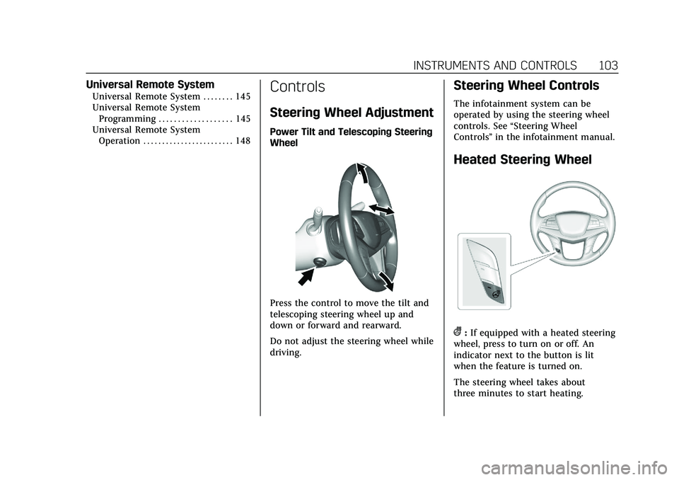 CADILLAC CT6 2020 User Guide Cadillac CT6 Owner Manual (GMNA-Localizing-U.S./Canada-13566829) -
2020 - CRC - 6/11/19
INSTRUMENTS AND CONTROLS 103
Universal Remote System
Universal Remote System . . . . . . . . 145
Universal Remot CADILLAC CT6 2020 User Guide Cadillac CT6 Owner Manual (GMNA-Localizing-U.S./Canada-13566829) -
2020 - CRC - 6/11/19
INSTRUMENTS AND CONTROLS 103
Universal Remote System
Universal Remote System . . . . . . . . 145
Universal Remot