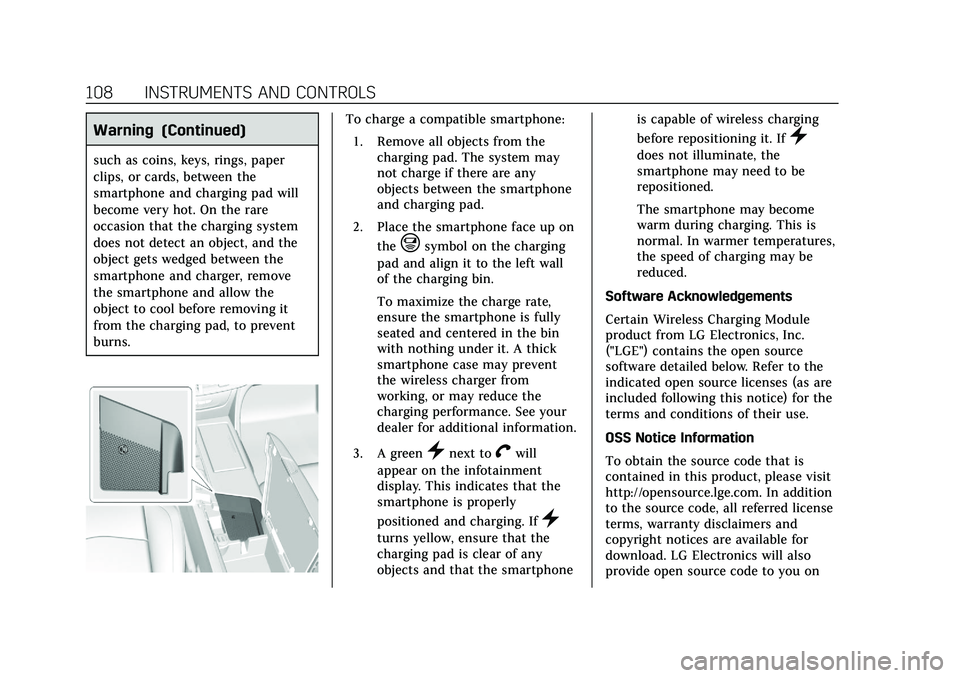 CADILLAC CT6 2020 User Guide Cadillac CT6 Owner Manual (GMNA-Localizing-U.S./Canada-13566829) -
2020 - CRC - 6/11/19
108 INSTRUMENTS AND CONTROLS
Warning (Continued)
such as coins, keys, rings, paper
clips, or cards, between the
CADILLAC CT6 2020 User Guide Cadillac CT6 Owner Manual (GMNA-Localizing-U.S./Canada-13566829) -
2020 - CRC - 6/11/19
108 INSTRUMENTS AND CONTROLS
Warning (Continued)
such as coins, keys, rings, paper
clips, or cards, between the