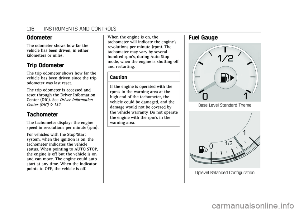 CADILLAC CT6 2020  Owners Manual Cadillac CT6 Owner Manual (GMNA-Localizing-U.S./Canada-13566829) -
2020 - CRC - 6/11/19
116 INSTRUMENTS AND CONTROLS
Odometer
The odometer shows how far the
vehicle has been driven, in either
kilomete