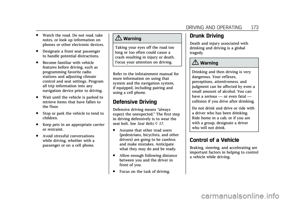 CADILLAC CT6 2020 Owners Manual Cadillac CT6 Owner Manual (GMNA-Localizing-U.S./Canada-13566829) -
2020 - CRC - 6/14/19
DRIVING AND OPERATING 173
.Watch the road. Do not read, take
notes, or look up information on
phones or other el CADILLAC CT6 2020 Owners Manual Cadillac CT6 Owner Manual (GMNA-Localizing-U.S./Canada-13566829) -
2020 - CRC - 6/14/19
DRIVING AND OPERATING 173
.Watch the road. Do not read, take
notes, or look up information on
phones or other el