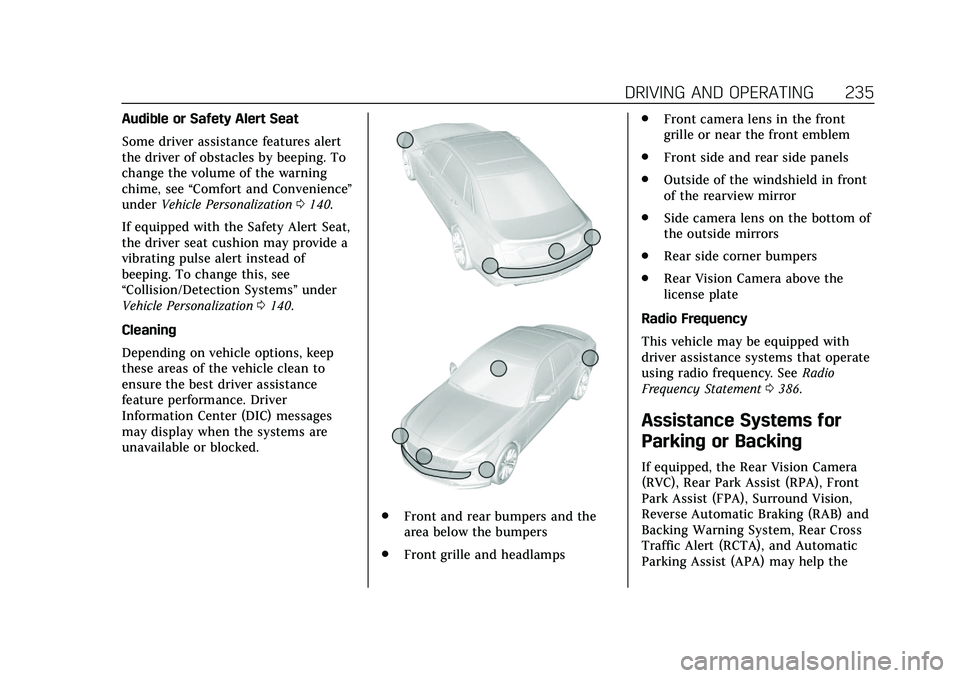 CADILLAC CT6 2020 User Guide Cadillac CT6 Owner Manual (GMNA-Localizing-U.S./Canada-13566829) -
2020 - CRC - 6/14/19
DRIVING AND OPERATING 235
Audible or Safety Alert Seat
Some driver assistance features alert
the driver of obsta CADILLAC CT6 2020 User Guide Cadillac CT6 Owner Manual (GMNA-Localizing-U.S./Canada-13566829) -
2020 - CRC - 6/14/19
DRIVING AND OPERATING 235
Audible or Safety Alert Seat
Some driver assistance features alert
the driver of obsta