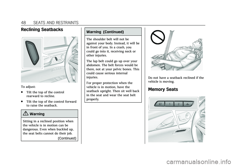 CADILLAC CT6 2020  Owners Manual Cadillac CT6 Owner Manual (GMNA-Localizing-U.S./Canada-13566829) -
2020 - CRC - 6/11/19
48 SEATS AND RESTRAINTS
Reclining Seatbacks
To adjust:
.Tilt the top of the control
rearward to recline.
. Tilt 