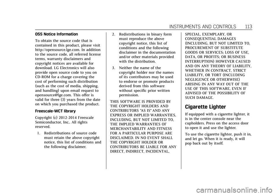 CADILLAC ESCALADE 2020 Owners Guide Cadillac Escalade Owner Manual (GMNA-Localizing-U.S./Canada/Mexico-
13566588) - 2020 - CRC - 4/24/19
INSTRUMENTS AND CONTROLS 113
OSS Notice Information
To obtain the source code that is
contained in CADILLAC ESCALADE 2020 Owners Guide Cadillac Escalade Owner Manual (GMNA-Localizing-U.S./Canada/Mexico-
13566588) - 2020 - CRC - 4/24/19
INSTRUMENTS AND CONTROLS 113
OSS Notice Information
To obtain the source code that is
contained in
