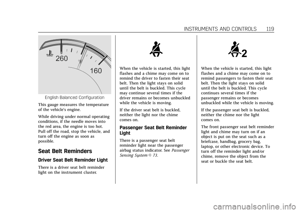 CADILLAC ESCALADE 2020  Owners Manual Cadillac Escalade Owner Manual (GMNA-Localizing-U.S./Canada/Mexico-
13566588) - 2020 - CRC - 4/24/19
INSTRUMENTS AND CONTROLS 119
English Balanced Configuration
This gauge measures the temperature
of 