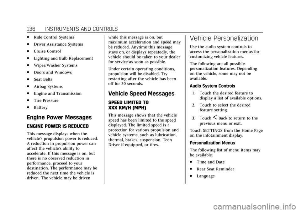 CADILLAC ESCALADE 2020  Owners Manual Cadillac Escalade Owner Manual (GMNA-Localizing-U.S./Canada/Mexico-
13566588) - 2020 - CRC - 4/24/19
136 INSTRUMENTS AND CONTROLS
.Ride Control Systems
. Driver Assistance Systems
. Cruise Control
. L