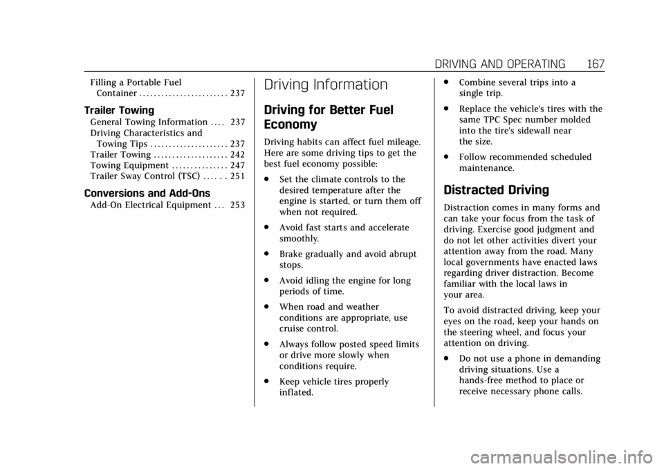 CADILLAC ESCALADE 2020  Owners Manual Cadillac Escalade Owner Manual (GMNA-Localizing-U.S./Canada/Mexico-
13566588) - 2020 - CRC - 4/24/19
DRIVING AND OPERATING 167
Filling a Portable FuelContainer . . . . . . . . . . . . . . . . . . . . 