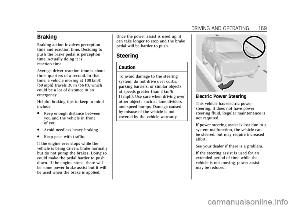 CADILLAC ESCALADE 2020  Owners Manual Cadillac Escalade Owner Manual (GMNA-Localizing-U.S./Canada/Mexico-
13566588) - 2020 - CRC - 4/24/19
DRIVING AND OPERATING 169
Braking
Braking action involves perception
time and reaction time. Decidi