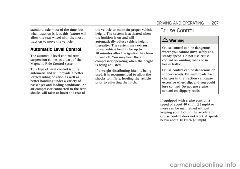 CADILLAC ESCALADE 2020  Owners Manual Cadillac Escalade Owner Manual (GMNA-Localizing-U.S./Canada/Mexico-
13566588) - 2020 - CRC - 4/24/19
DRIVING AND OPERATING 207
standard axle most of the time, but
when traction is low, this feature wi