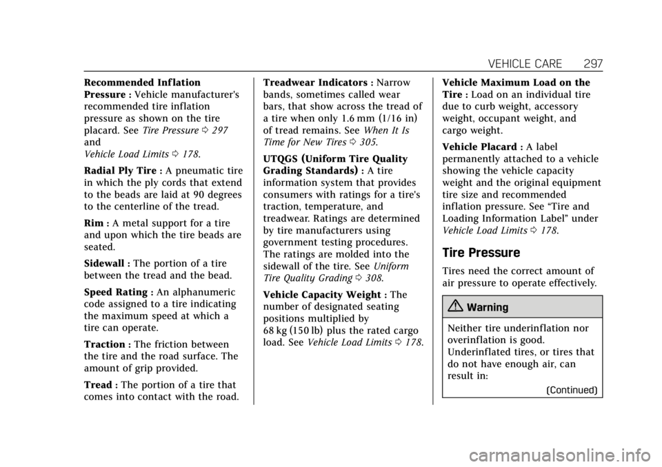 CADILLAC ESCALADE 2020  Owners Manual Cadillac Escalade Owner Manual (GMNA-Localizing-U.S./Canada/Mexico-
13566588) - 2020 - CRC - 4/24/19
VEHICLE CARE 297
Recommended Inf lation
Pressure
:Vehicle manufacturer's
recommended tire infla