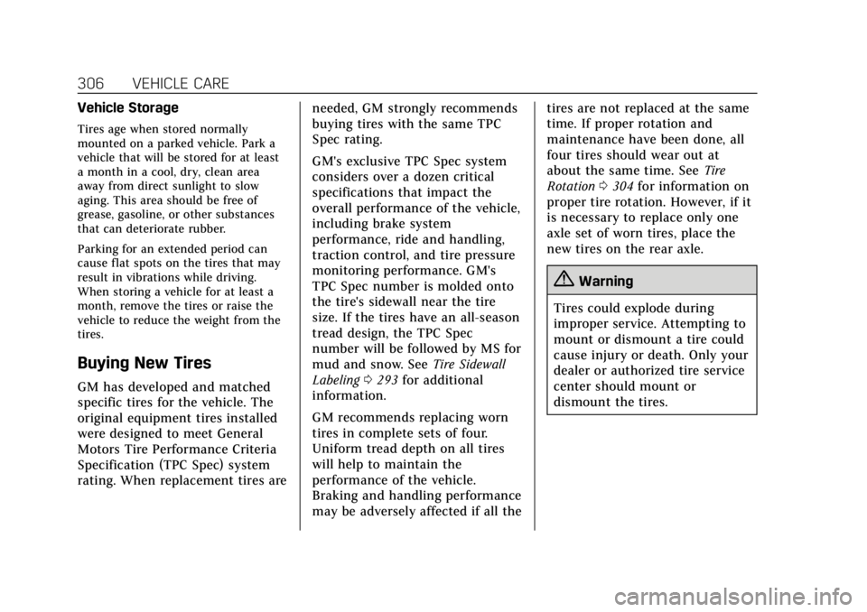 CADILLAC ESCALADE 2020 User Guide Cadillac Escalade Owner Manual (GMNA-Localizing-U.S./Canada/Mexico-
13566588) - 2020 - CRC - 4/24/19
306 VEHICLE CARE
Vehicle Storage
Tires age when stored normally
mounted on a parked vehicle. Park a CADILLAC ESCALADE 2020 User Guide Cadillac Escalade Owner Manual (GMNA-Localizing-U.S./Canada/Mexico-
13566588) - 2020 - CRC - 4/24/19
306 VEHICLE CARE
Vehicle Storage
Tires age when stored normally
mounted on a parked vehicle. Park a